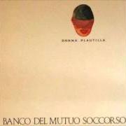 Le texte musical DONNA PLAUTILLA de BANCO DEL MUTUO SOCCORSO est également présent dans l'album Donna plautilla (1989)