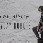 Le texte musical PARAKEET de DAMON ALBARN est également présent dans l'album Everyday robots (2014)