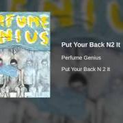 Le texte musical NORMAL SONG de PERFUME GENIUS est également présent dans l'album Put your back n 2 it (2012)